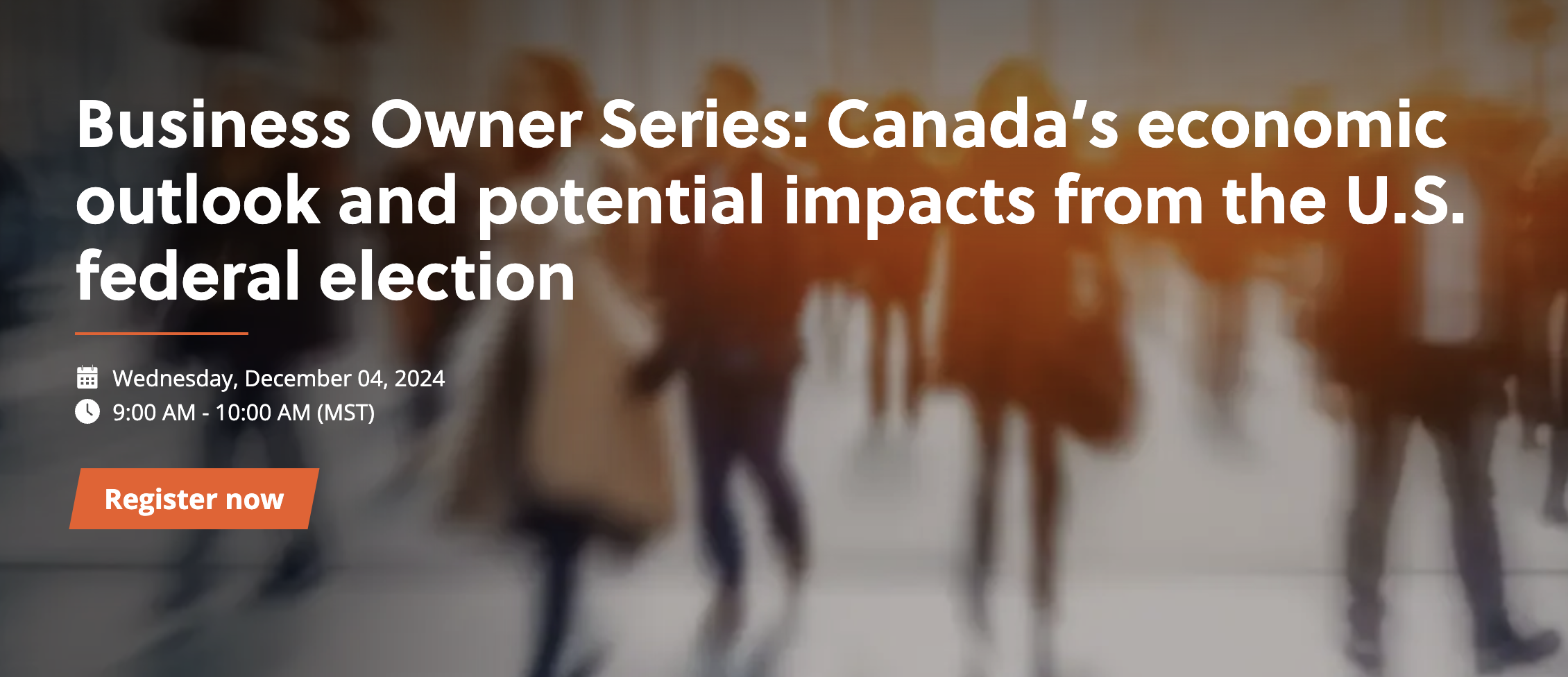 Business Owner Series: Canada’s economic outlook and potential impacts from the U.S. federal election | MNP Virtual Event